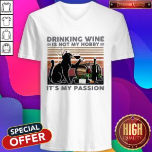 Drinking Wine Is Not My Hobby It’s My Passion Black Cat V-neck