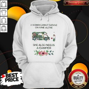 Flower A Woman Cannot Survive On Wine Alone She Also Needs A Camper Hoodie