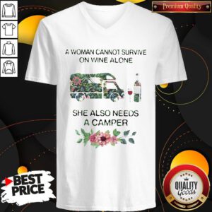 Flower A Woman Cannot Survive On Wine Alone She Also Needs A Camper V-neck