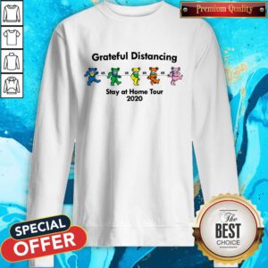 Funny Grateful Distancing Stay At Home Tour 2020 Sweatshirt