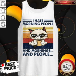 Grumpy I Hate Morning People And Mornings And People Vintage Tank Top