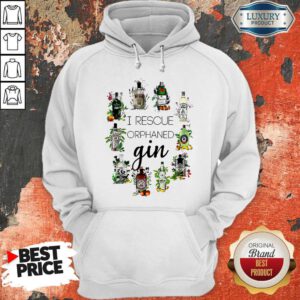 Hot I Rescue Orphaned Gin Hoodie