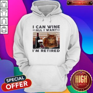 I Can Wine All I Want I’m Retired Cat Vintage Retro Hoodie