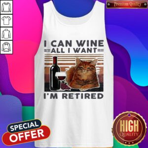 I Can Wine All I Want I’m Retired Cat Vintage Retro Tank Top