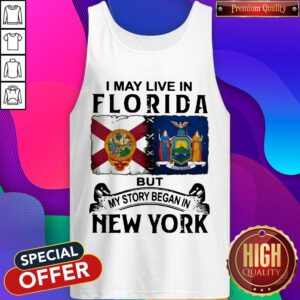 I May Live In Florida But My Story Began In New York Tank Top