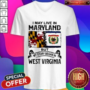 I May Live In Maryland But My Story Began In West Virginia V-neck