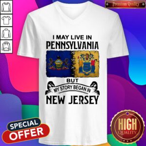 I May Live In Pennsylvania But My Story Began In New Jersey V-neck