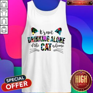 It’s Not Drinking Alone If The Cat Is Home Flowers Tank Top