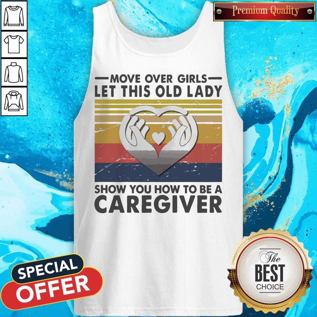 Move Over Girls Let This Old Lady Show You How To Be A Caregiver Vintage Shirt - Image 3