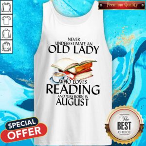 Never Underestimate An Old Lady Who Loves Reading And Was Born In August Tank Top