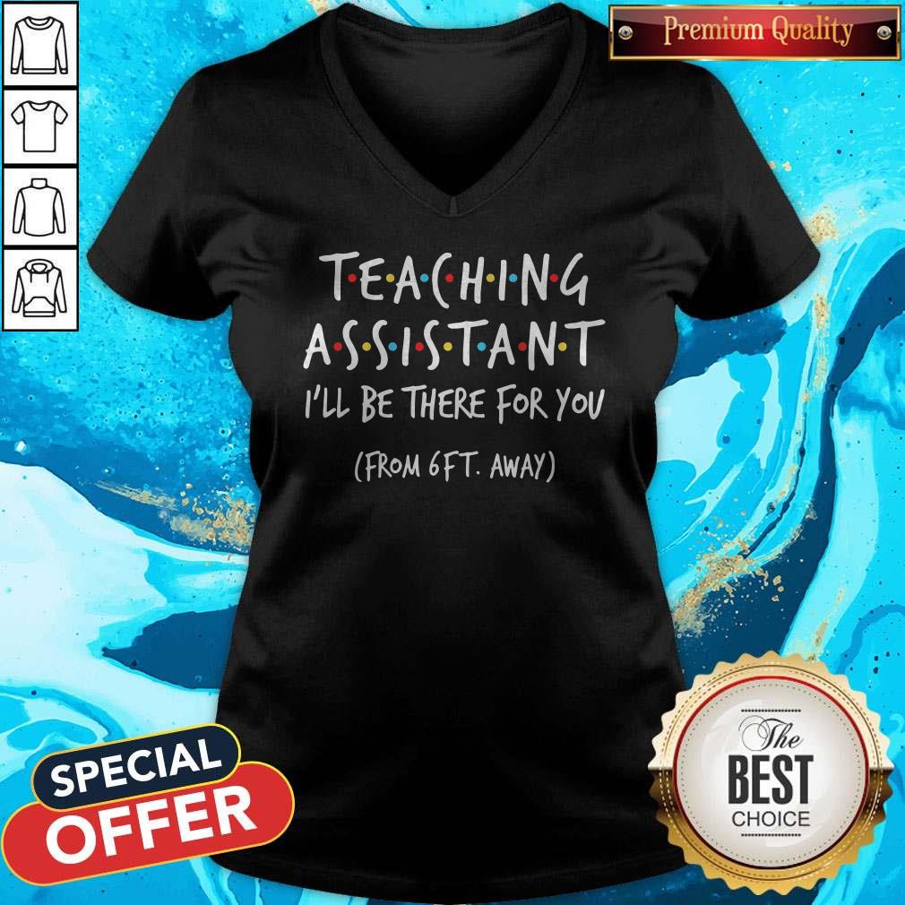 Teaching Assistant I’ll Be There For You From 6ft Away Shirt - Image 4