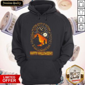 The Entire Month Of September Is Halloween Eve Happy Halloween Hoodie