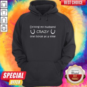 Top Driving My Husband On Horse At A Time Hoodie
