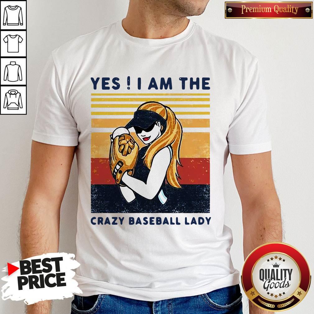 Top Yes I Am The Crazy Baseball Lady Vintage Shirt