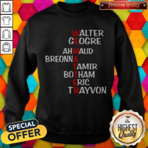 We Matter Walter George Ahmaud Breonna Tamir Botham Eric Trayvon Sweatshirt