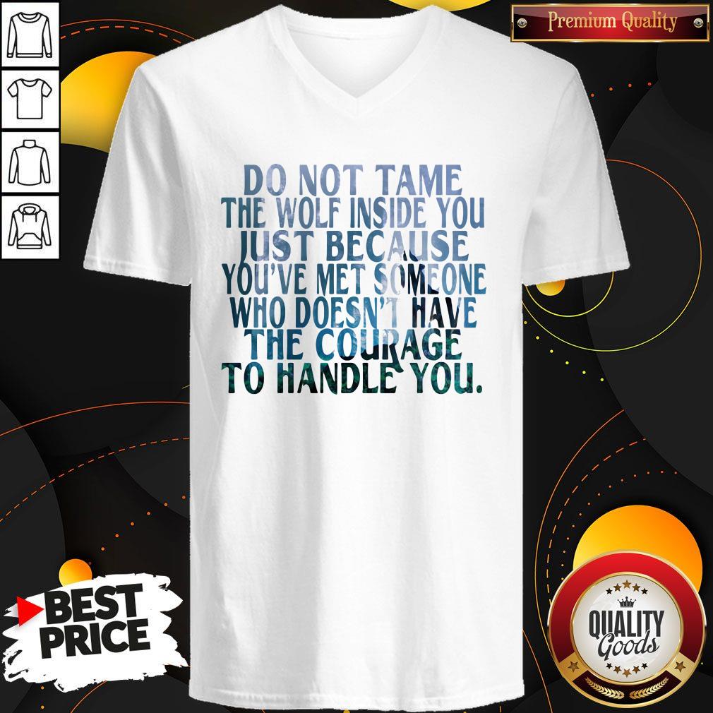 Do Not Tame The Wolf Inside You Just Because You've Met Someone Who Doesn't Have The Courage To Handle You Shirt - Image 2