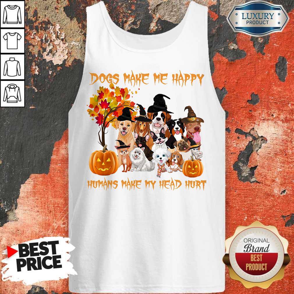 Dogs Make Me Happy Humans Make My Head Hurt Dogs Witch Pumpkin Halloween Shirt - Image 2