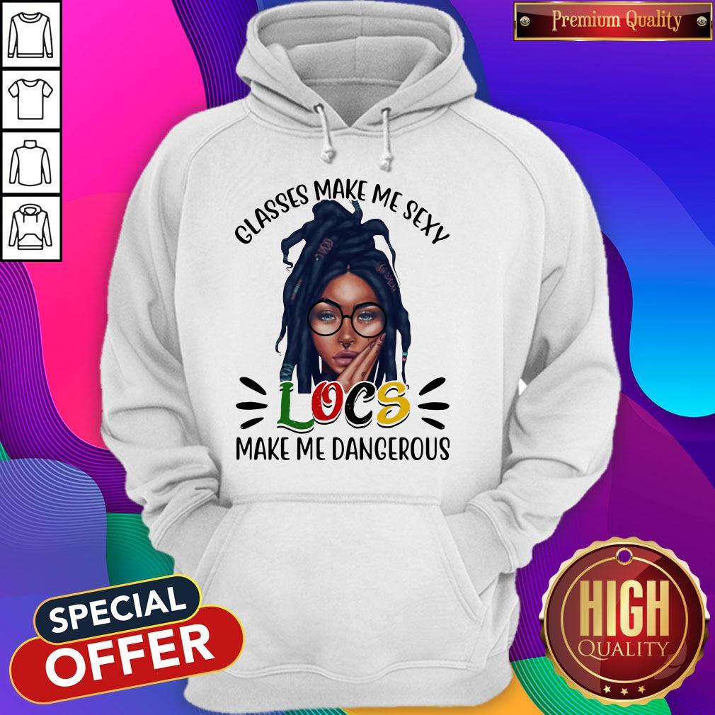 Funny Classes Make Me Sexy Locs Make Me Dangerous Black Girl Shirt - Image 4