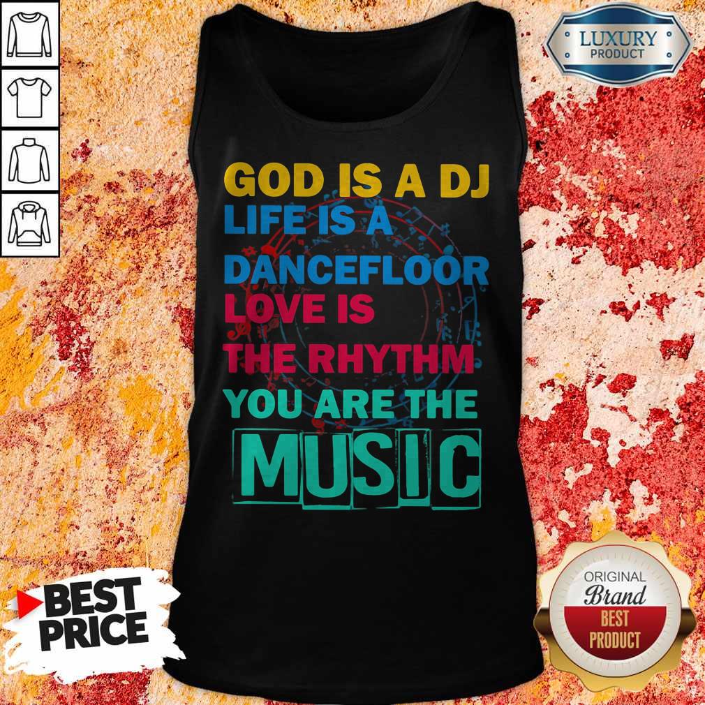 God Is A DJ Life Is A Dancefloor Love Is The Rhythm You Are The Music Shirt - Image 2