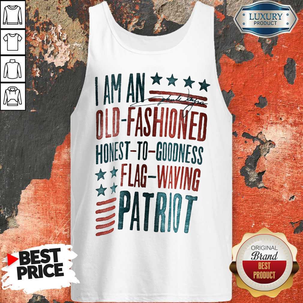 I Am An Old Fashioned Honest To Goodness Flag Waving Patriot Shirt - Image 2