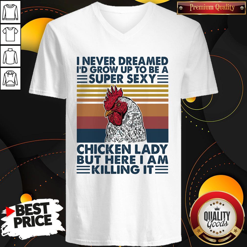 I Never Dreamed I'd Grow Up To Be A Super Sexy Chicken Lady But Here I Am Killing It Vintage Retro Shirt - Image 2