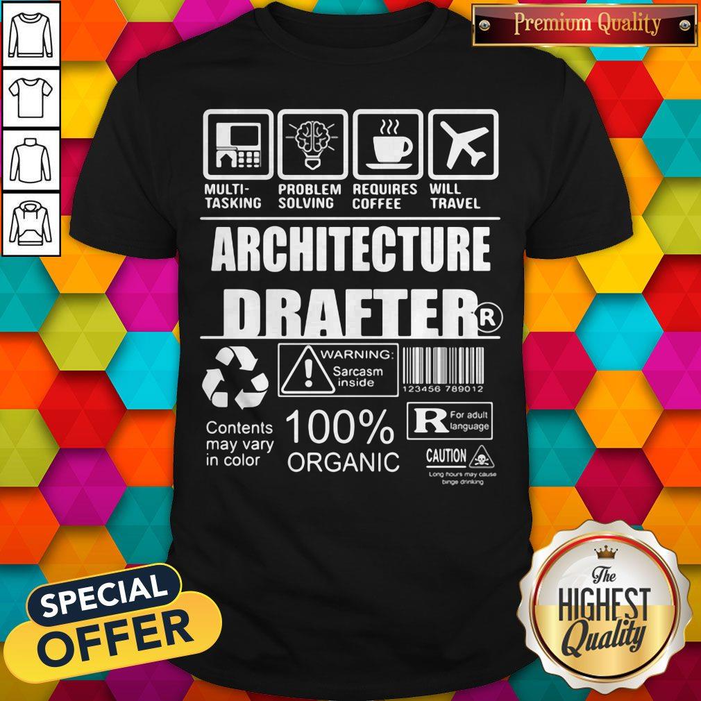 Multi-Tasking Problem Solving Requires Coffee Will Travel Architecture Drafter Contents May Vary In Color Shirt