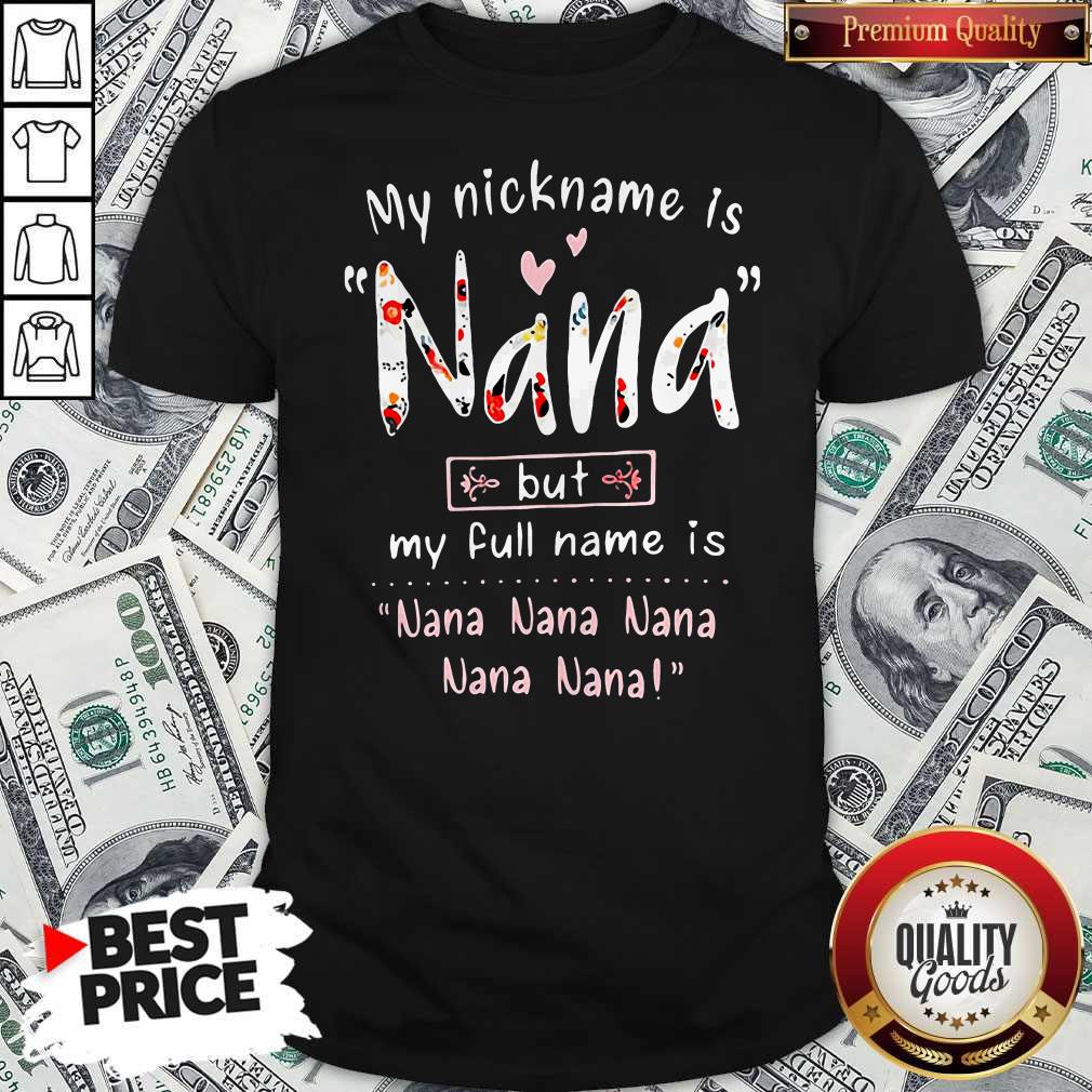My Nickname Is Nana But My Full Name Is Nana Nana Nana Nana Nana Shirt