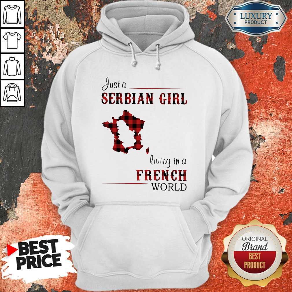 Nice Just A Serbian Girl Living In A French World Shirt - Image 4