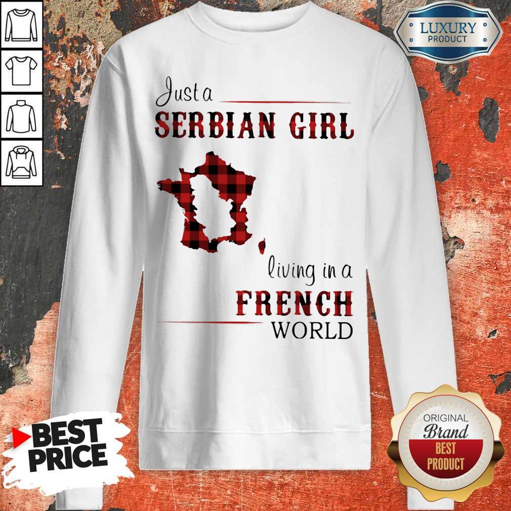 Nice Just A Serbian Girl Living In A French World Shirt - Image 5