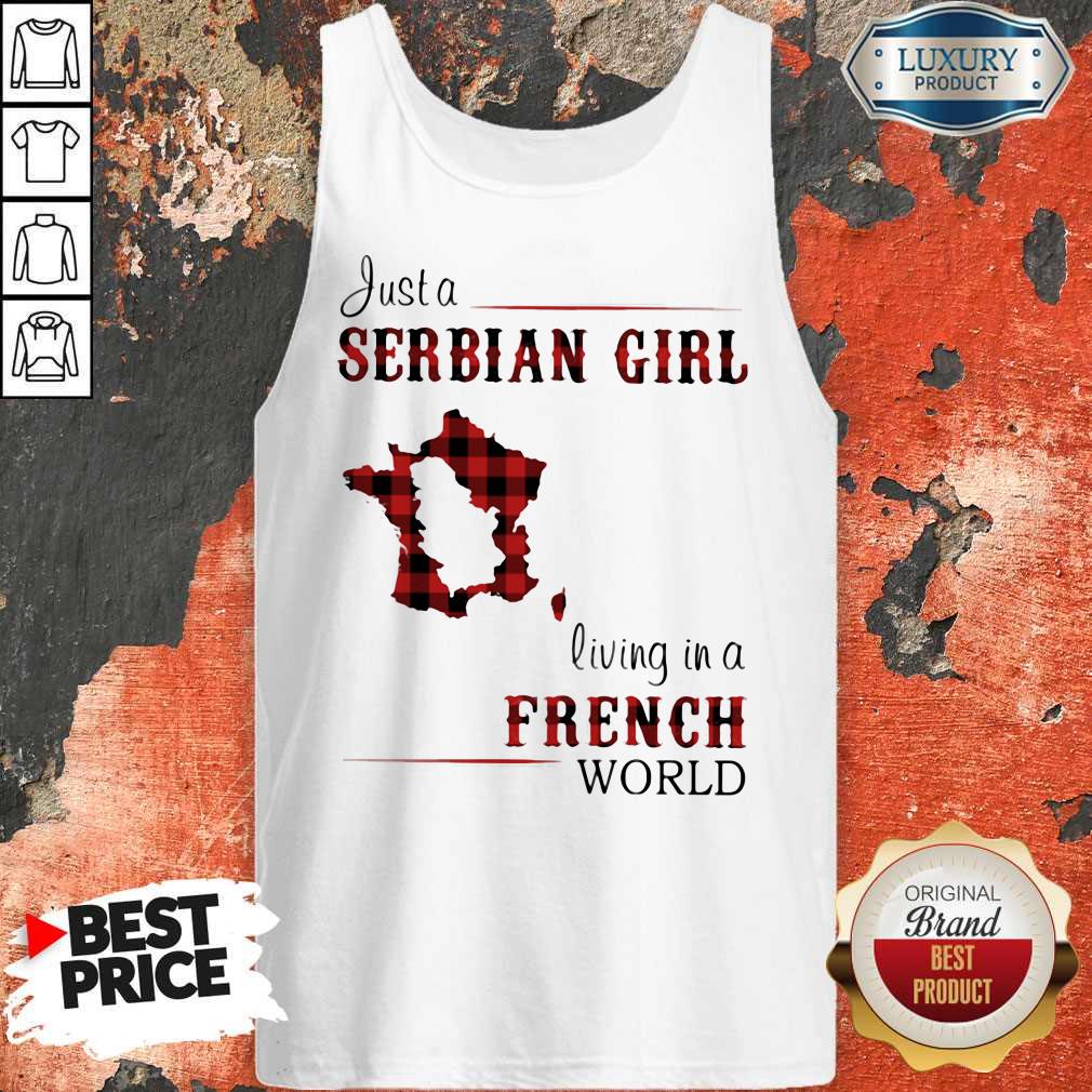 Nice Just A Serbian Girl Living In A French World Shirt - Image 2
