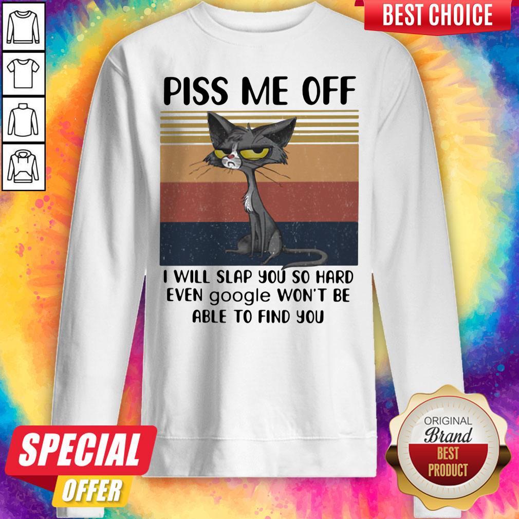 Piss Me Off I Will Slap You So Hard Even Google Won't Be Able To Find You Cat Vintage Retro Shirt - Image 5