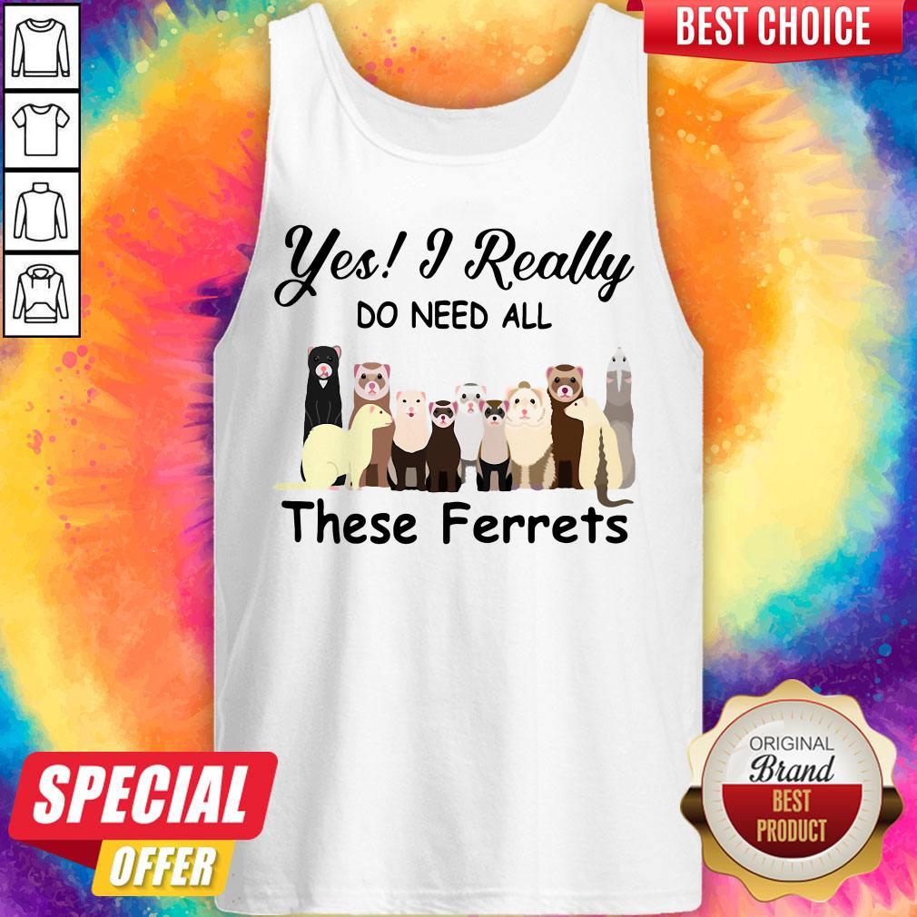 Pretty Yes I Really Do Need All These Ferrets Shirt - Image 2