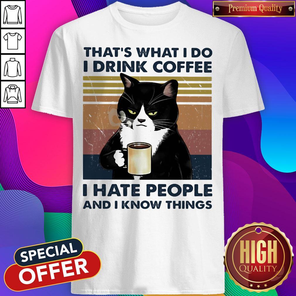 That's What I Do I Drink Coffee I Hate People And I Know Things Cat Vintage Retro Shirt