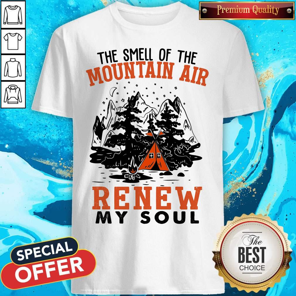 The Smell Of The Mountain Air Renew My Soul Camping Shirt