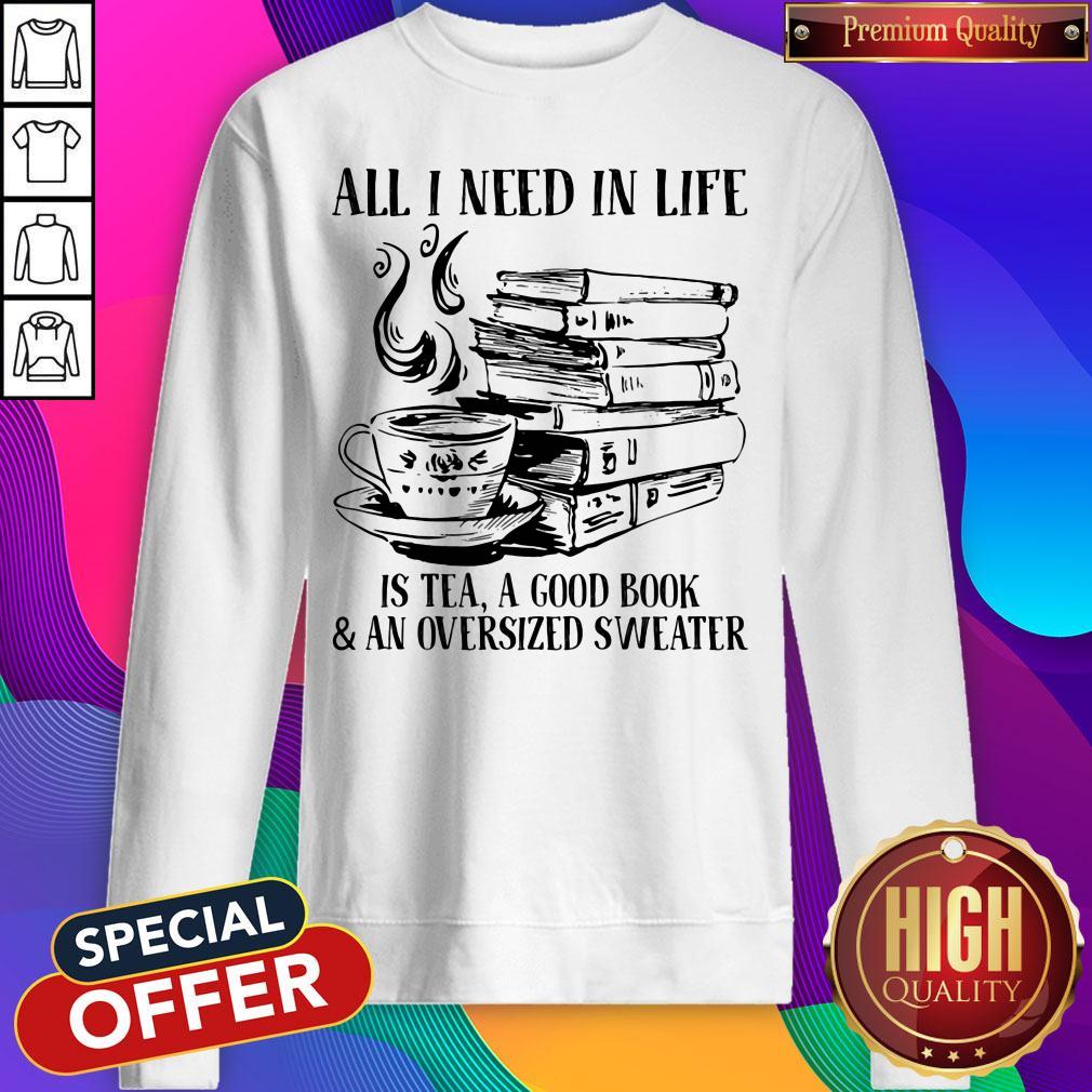 Top All I Need In Life Is Tea A Good Book And An Oversized Sweater Shirt - Image 5