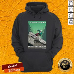 Of All The Paths You Take In Life Make Sure A Few Of Them Are Dirt John Muir Hoodie