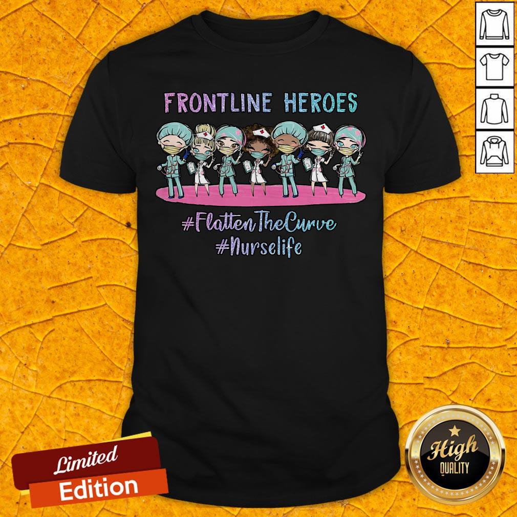 Frontline Heroes Flatten The Curve Nurse Life Shirt