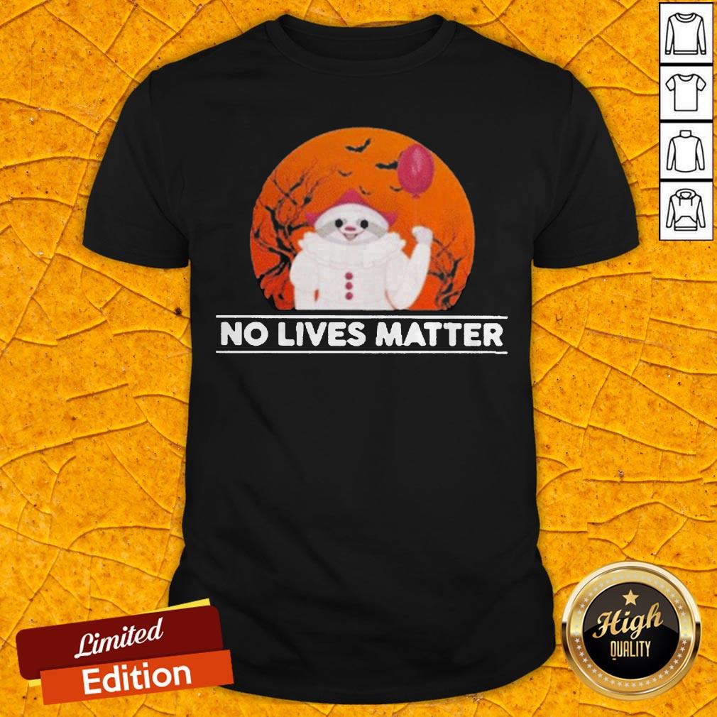 Funny Sloth Pennywise No Lives Matter Halloween Shirt