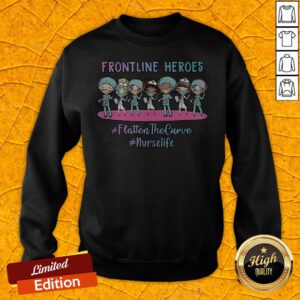 Frontline Heroes Flatten The Curve Nurse Life Sweatshirt