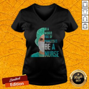 Official In A World Full Of Princesses Be A Nurse V-neck