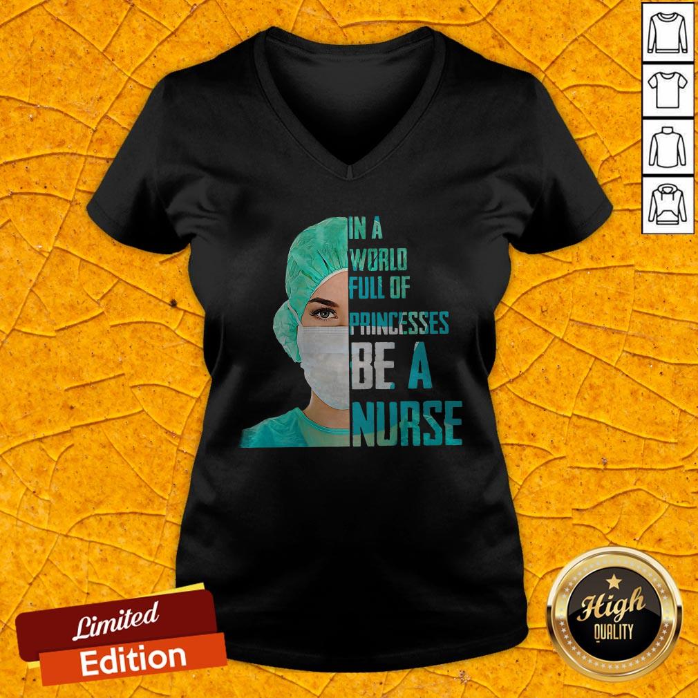 Official In A World Full Of Princesses Be A Nurse V-neck