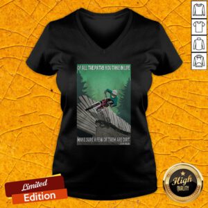 Of All The Paths You Take In Life Make Sure A Few Of Them Are Dirt John Muir V-neck