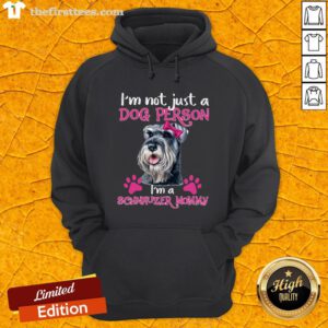 I'm Not Just A Dog Person I'm A Schnauzer Mommy Hoodie