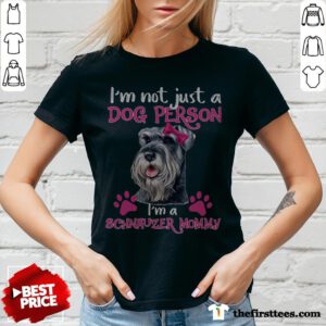I'm Not Just A Dog Person I'm A Schnauzer Mommy V-neck