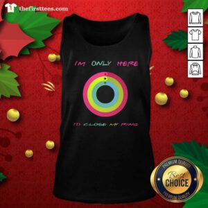 I’m Only Here To Close My Ring Tank Top - Design by Thefristtees.com