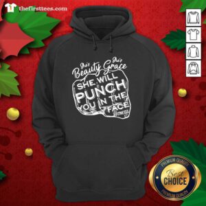 She’s Beauty She’s Grace She Will Punch You In The Face Hoodie - Design by Thefristtees.com