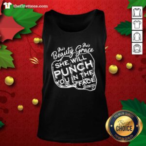 She’s Beauty She’s Grace She Will Punch You In The Face Tank Top - Design by Thefristtees.com