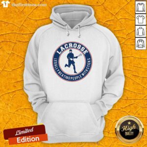 Lacrosse Legally Beating People With Sticks Hoodie - Design by Thefirsttees.com