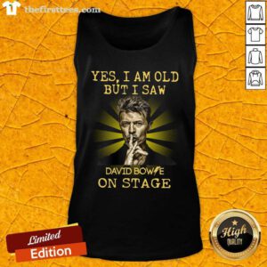 Yes I Am Old But I Saw David Bowie On Stage Tank Top - Design by Thefirsttees.com