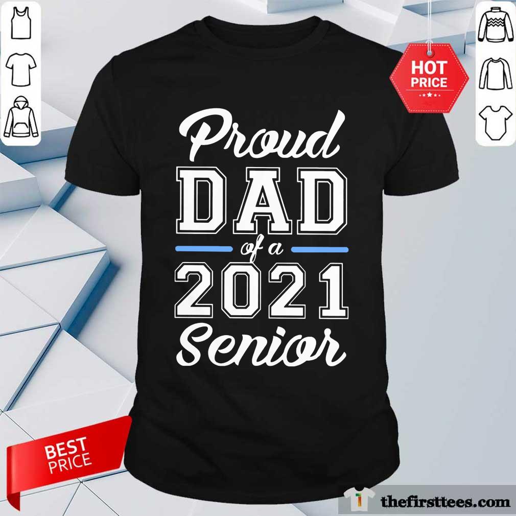 Awesome Proud Dad Of A 2021 Senior Shirt